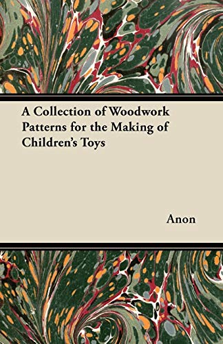 Imagen de archivo de A Collection of Woodwork Patterns for the Making of Children's Toys a la venta por Lucky's Textbooks