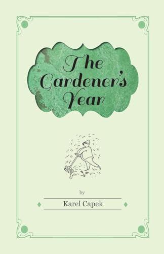 Beispielbild fr The Gardener's Year - Illustrated by Josef Capek zum Verkauf von WorldofBooks