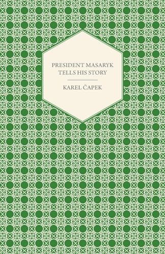 President Masaryk Tells His Story (9781447459897) by Capek, Karel
