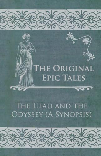Imagen de archivo de The Original Epic Tales - The Iliad and the Odyssey (A Synopsis) a la venta por Phatpocket Limited