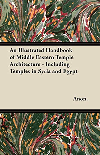 Stock image for An Illustrated Handbook of Middle Eastern Temple Architecture - Including Temples in Syria and Egypt for sale by Lucky's Textbooks