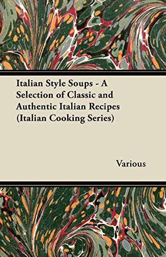 9781447460893: Italian Style Soups - A Selection of Classic and Authentic Italian Recipes (Italian Cooking Series)