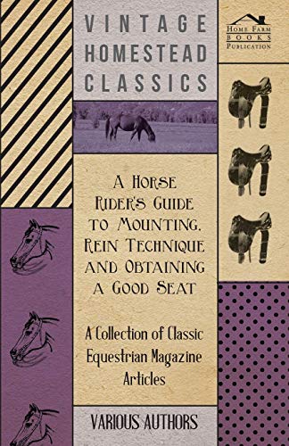 9781447461067: A Horse Rider's Guide to Mounting, Rein Technique and Obtaining a Good Seat - A Collection of Classic Equestrian Magazine Articles