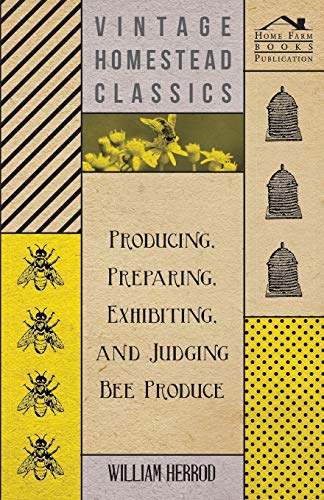 Stock image for Producing, Preparing, Exhibiting, and Judging Bee Produce for sale by Lucky's Textbooks