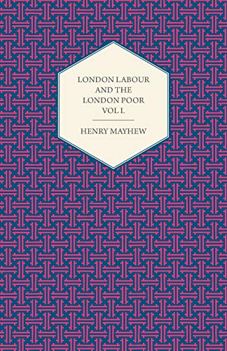 London Labour and the London Poor Volume I. (9781447465171) by Mayhew, Henry