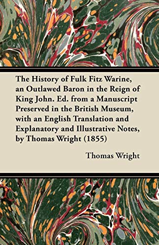 Beispielbild fr The History of Fulk Fitz Warine, an Outlawed Baron in the Reign of King John. Ed. from a Manuscript Preserved in the British Museum, with an English . Illustrative Notes, by Thomas Wright (1855) zum Verkauf von Lucky's Textbooks