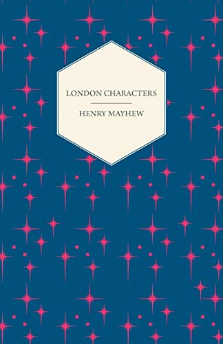 9781447465324: London Characters: Illustrations of the Humour, Pathos, and Peculiarities of London Life