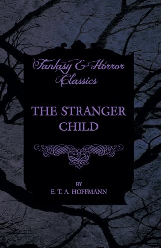 9781447465621: The Stranger Child (Fantasy and Horror Classics)