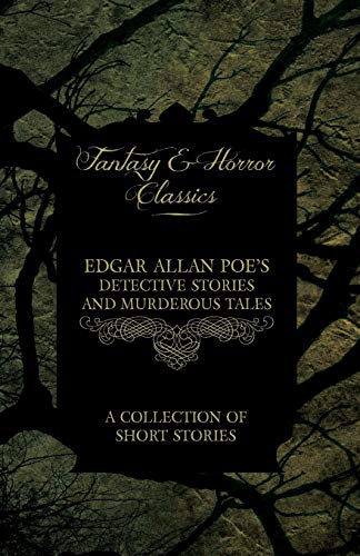 Imagen de archivo de Edgar Allan Poe's Detective Stories and Murderous Tales - A Collection of Short Stories (Fantasy and Horror Classics) a la venta por WorldofBooks