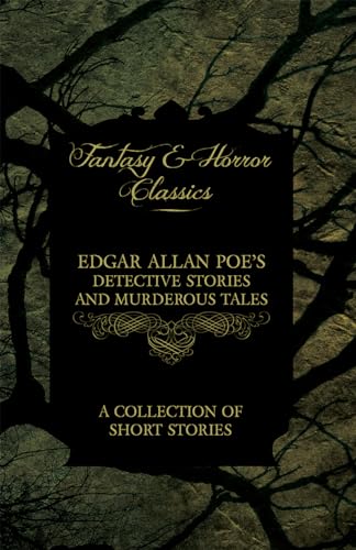 Stock image for Edgar Allan Poe's Detective Stories and Murderous Tales - A Collection of Short Stories (Fantasy and Horror Classics) for sale by WorldofBooks