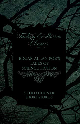 Beispielbild fr Edgar Allan Poe's Tales of Science Fiction A Collection of Short Stories Fantasy and Horror Classics zum Verkauf von PBShop.store US