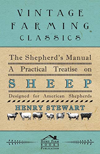 The Shepherd's Manual - A Practical Treatise on Sheep (9781447466826) by Stewart, Henry