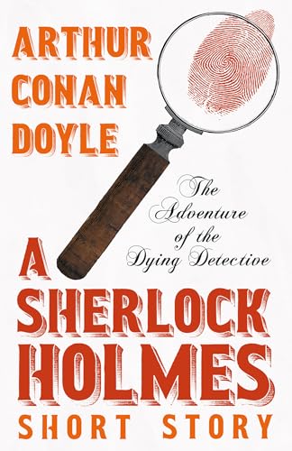 Beispielbild fr The Adventure of the Dying Detective (Sherlock Holmes Series) zum Verkauf von THE SAINT BOOKSTORE