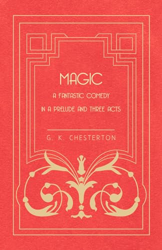 9781447467496: Magic - A Fantastic Comedy in a Prelude and Three Acts