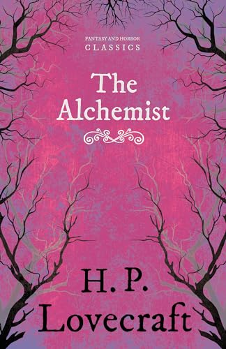 The Alchemist (Fantasy and Horror Classics);With a Dedication by George Henry Weiss (9781447468080) by Lovecraft, H P; Weiss, George Henry