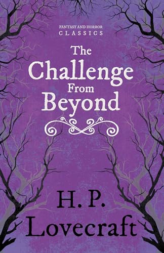 Imagen de archivo de The Challenge from Beyond (Fantasy and Horror Classics): With a Dedication by George Henry Weiss a la venta por GF Books, Inc.