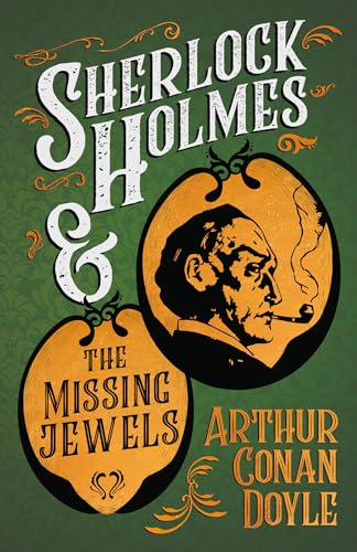 Sherlock Holmes and the Missing Jewels: A Collection of Short Mystery Stories - With Original Illustrations by Sidney Paget & Charles R. Macauley (9781447468714) by Doyle, Arthur Conan