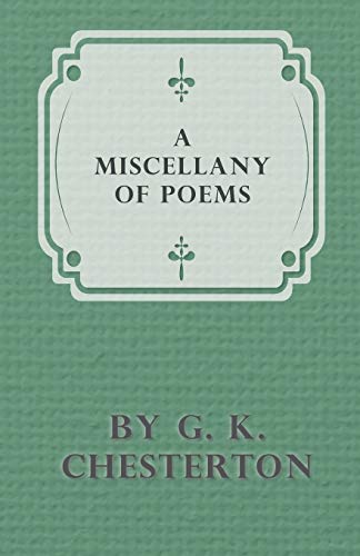 Stock image for A Miscellany of Poems by G. K. Chesterton for sale by Chiron Media