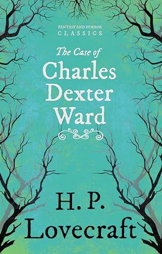 Imagen de archivo de The Case of Charles Dexter Ward (Fantasy and Horror Classics): With a Dedication by George Henry Weiss a la venta por Lucky's Textbooks