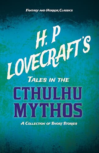 Stock image for H P Lovecraft's Tales in the Cthulhu Mythos A Collection of Short Stories Fantasy and Horror Classics With a Dedication by George Henry Weiss for sale by PBShop.store US