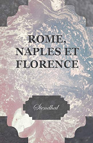 Rome, Naples Et Florence (French Edition) (9781447469407) by Stendhal