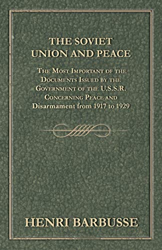 Beispielbild fr The Soviet Union and Peace - The Most Important of the Documents Issued by the Government of the U.S.S.R. Concerning Peace and Disarmament from 1917 T zum Verkauf von Ria Christie Collections