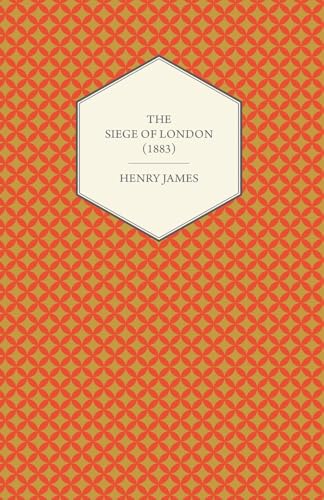 The Siege of London (1883) (9781447470168) by James, Henry