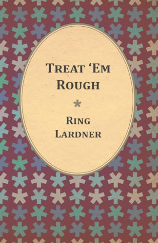 Stock image for Treat 'Em Rough - Letters From Jack The Kaiser Killer for sale by Ria Christie Collections