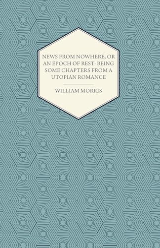 Stock image for News from Nowhere, or an Epoch of Rest: Being Some Chapters from a Utopian Romance (1891) for sale by Lucky's Textbooks