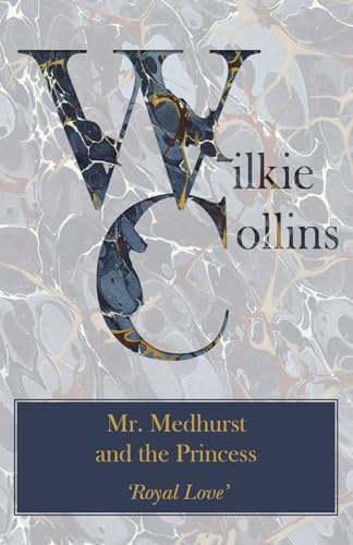 Mr. Medhurst and the Princess ('Royal Love') (9781447470830) by Collins, Wilkie