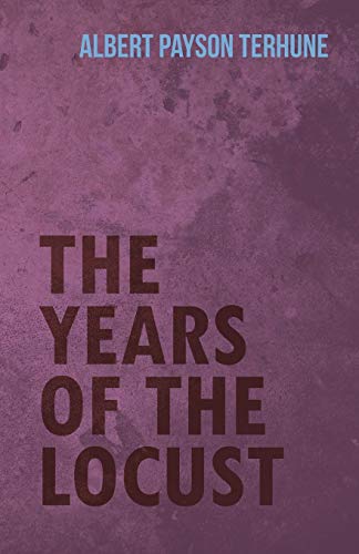 The Years of the Locust (9781447471684) by Terhune, Albert Payson