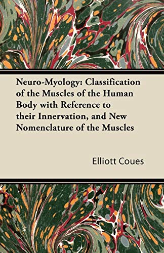 Stock image for NeuroMyology Classification of the Muscles of the Human Body with Reference to their Innervation, and New Nomenclature of the Muscles for sale by PBShop.store US