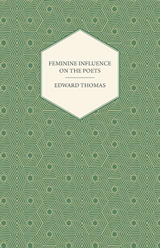Feminine Influence on the Poets (9781447472803) by Thomas, Edward Jr.