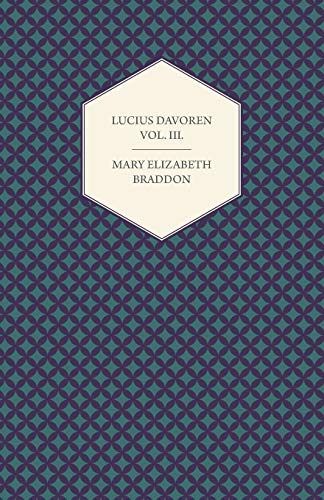 Lucius Davoren; Or, Publicans and Sinners Vol. III. (9781447473022) by Braddon, Mary Elizabeth