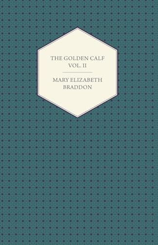 The Golden Calf Vol. II (9781447473138) by Braddon, Mary Elizabeth