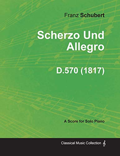 9781447473954: Scherzo Und Allegro D.570 - For Solo Piano (1817)