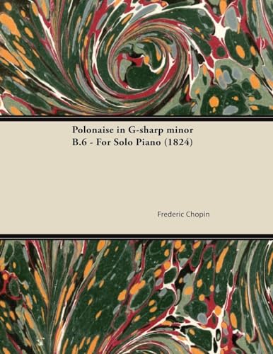 Polonaise in G-sharp minor B.6 - For Solo Piano (1824) (9781447473961) by Chopin, FrÃ©dÃ©ric