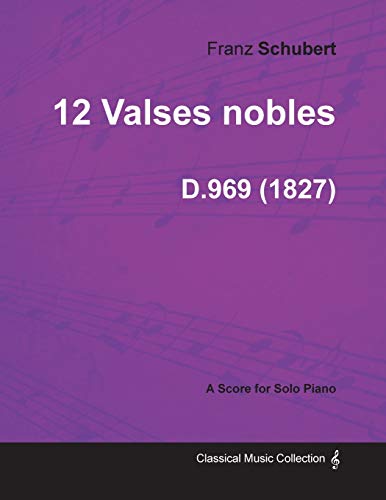 Imagen de archivo de 12 Valses nobles D.969 - For Solo Piano (1827) a la venta por Lucky's Textbooks