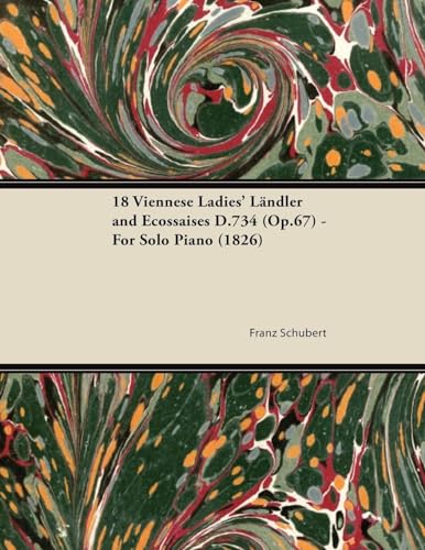 9781447474036: 18 Viennese Ladies' Lndler and Ecossaises D.734 (Op.67) - For Solo Piano (1826)