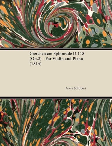 Gretchen am Spinnrade D.118 (Op.2) - For Violin and Piano (1814) (9781447474043) by Schubert Pro, Franz