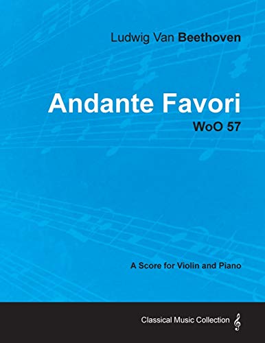 Beispielbild fr Andante Favori - woO 57 - A Score for Violin and Piano: With a Biography by Joseph Otten zum Verkauf von Lucky's Textbooks
