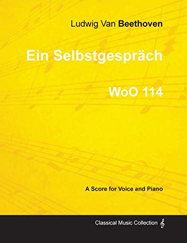 Ein SelbstgesprÃ¤ch - A Score for Voice and Piano WoO 114 (1793) (9781447474166) by Beethoven, Ludwig Van
