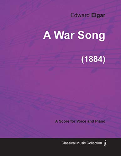 A War Song - For Voice and Piano (1884) (9781447474319) by Elgar, Edward