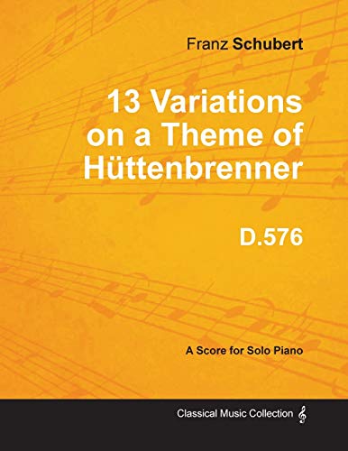 Stock image for 13 Variations on a Theme of Httenbrenner D.576 - For Solo Piano for sale by Lucky's Textbooks