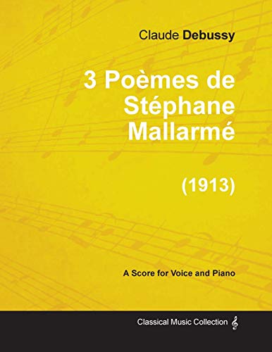 3 PoÃ¨mes de StÃ©phane MallarmÃ© - For Voice and Piano (1913) (9781447474937) by Debussy, Claude