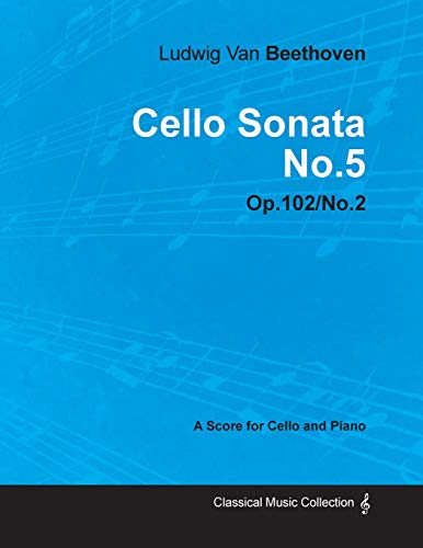 9781447475170: Cello Sonata No. 5 - Op. 102/No. 2 - A Score for Cello and Piano;With a Biography by Joseph Otten