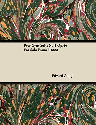 Peer Gynt Suite No.1 Op.46 - For Solo Piano (1888) (9781447475330) by Grieg, Edvard