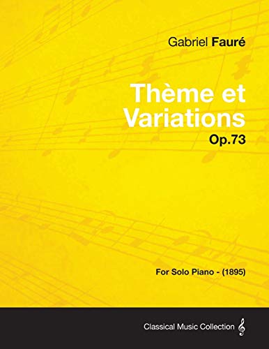 Theme Et Variations Op.73 - For Solo Piano (1895) (9781447475385) by Faur, Gabriel; Faure, Gabriel