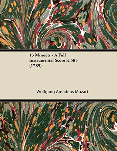 13 Minuets - A Full Instrumental Score K.585 (1789) (9781447475439) by Mozart, Wolfgang Amadeus