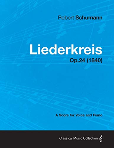 Beispielbild fr Liederkreis - A Score for Voice and Piano Op.24 (1840) zum Verkauf von Lucky's Textbooks